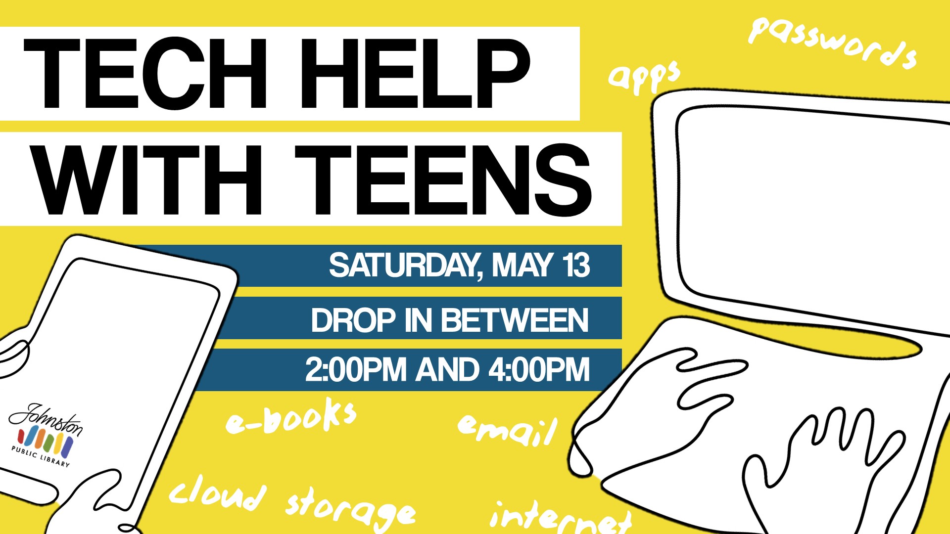 Tech Help with Teens May 13th from 2 to 4 pm in the Whisper Room
