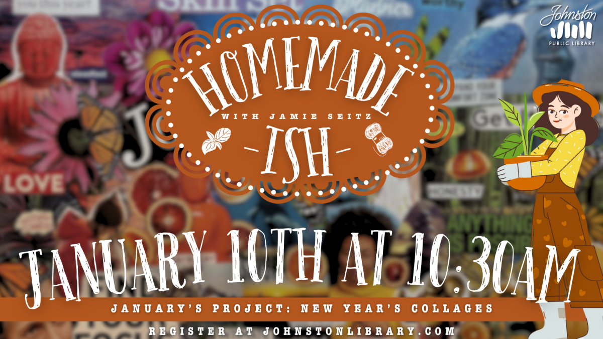 Homemadeish: New Year's Collages, January 10 at 10:30am, register at johnstonlibrary.com